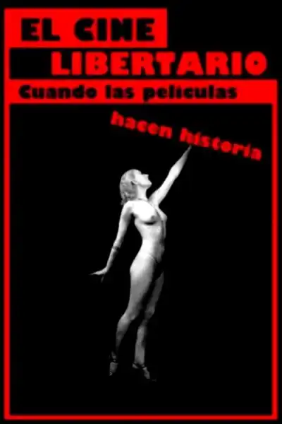 Poster for El cine libertario: cuando las películas hacen historia