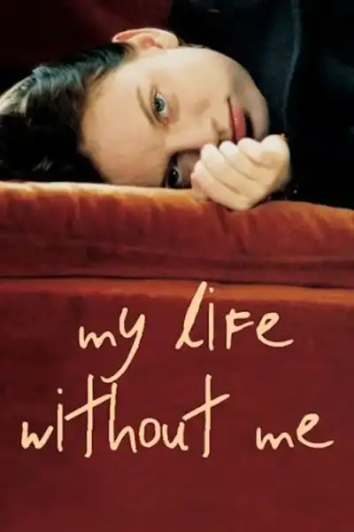 Poster for My Life Without Me