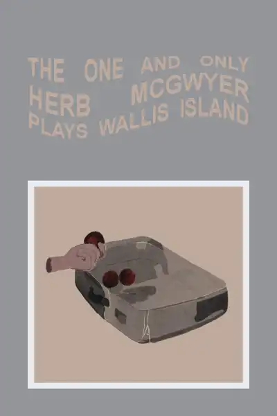 Poster for The One and Only Herb McGwyer Plays Wallis Island