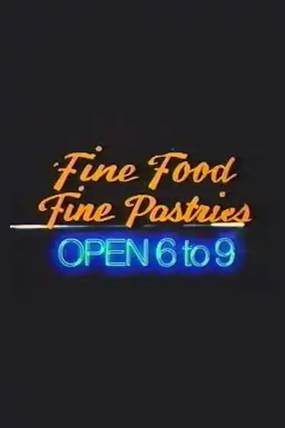 Poster for Fine Food, Fine Pastries, Open 6 to 9