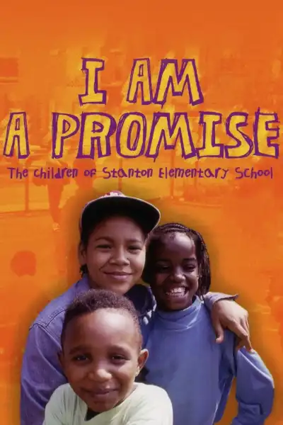 Poster for I Am a Promise: The Children of Stanton Elementary School